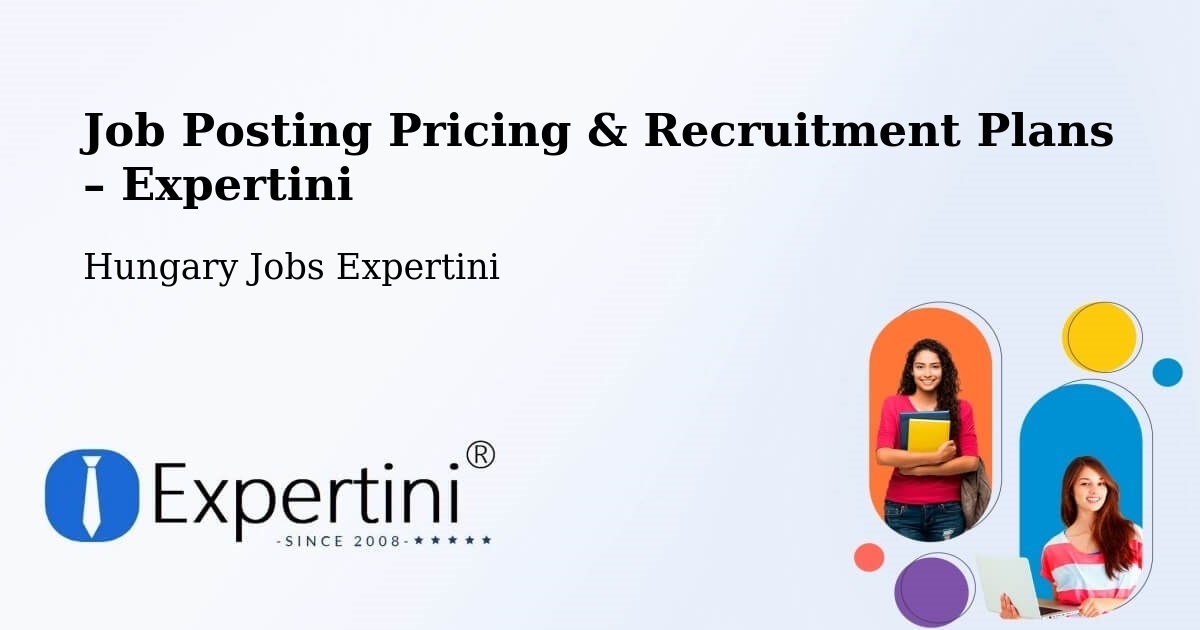Job Posting Pricing & Recruitment Plans – Soltvadkert - Soltvadkert, Hungary Jobs Expertini